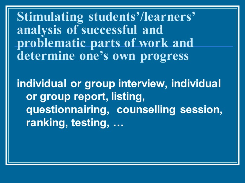 Stimulating students’/learners’ analysis of successful and problematic parts of work and determine one’s own